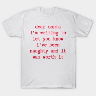 Christmas Humor. Rude, Offensive, Inappropriate Christmas Design. Dear Santa, I've Been Naughty, Santa Letter In Red T-Shirt